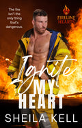 PREORDER-Ignite My Heart (Fireline Hearts Series) signed hardcover with designed edges and SWAG